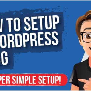 How To Setup A Wordpress Blog [SUPER EASY]