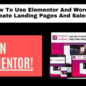 Elementor Tutorials - How To Use Elementor In WordPress To Create Landing Pages & Sales Funnels