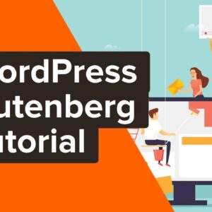 WordPress Gutenberg Tutorial: How to Easily Work With the Block Editor