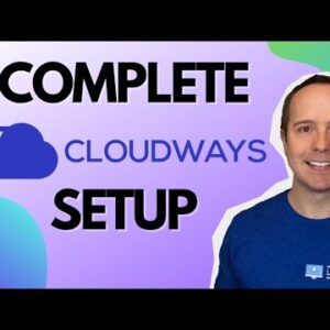 Complete Cloudways WordPress Setup Tutorial - How To Install And Run WordPress on A Dedicated Server
