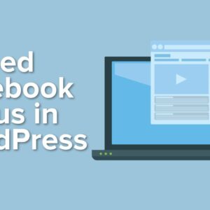 How to Embed Facebook Status Posts in WordPress