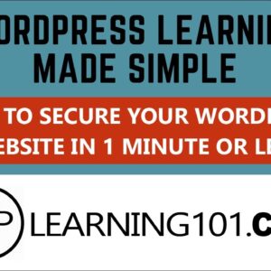 How To Secure Your WordPress Website In 1 Minute Or Less [Made Simple]