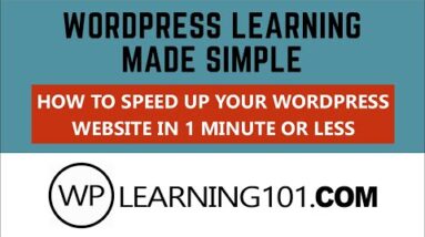 How To Speed Up WordPress Website In 1 Minute Or Less [Made Simple]