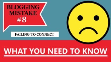 Blogging Mistake #8 - Failing To Connect - What You Need To Know! (BONUS: FREE NICHE WEBSITE)