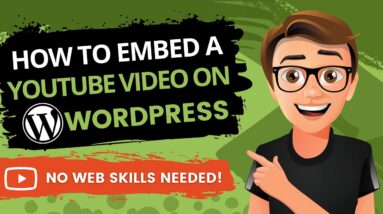 How To Embed A YouTube Video On WordPress 2021 & WordPress Guide