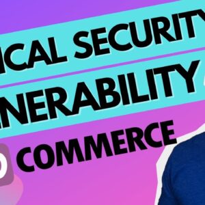 Latest Woocommerce Security Vulnerability - Update To WooCommerce And WooCommerce Block 5.5.1 Now