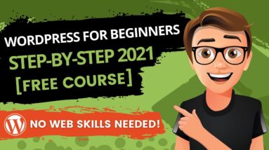 WordPress For Beginners Step By Step 2021 [Free Course]