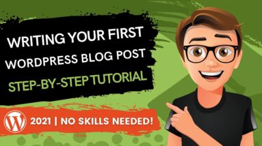Writing Your First WordPress Blog Post [2021 Tutorial]