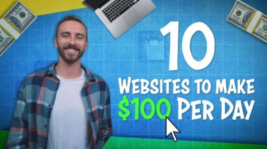 10 Websites to Make $100 PER DAY