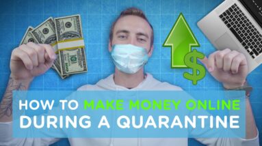 How to Make Money Online During a Quarantine