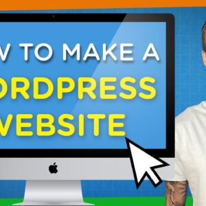 How to Make Website with WordPress | Step-by-Step Beginner's Guide 2021