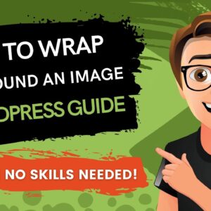 How To Wrap Text Around An Image In WordPress 2021 [Made Easy]