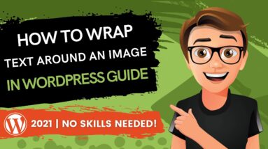 How To Wrap Text Around An Image In WordPress 2021 [Made Easy]