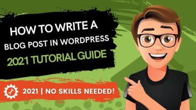 How To Write A Blog Post In Wordpress 2021 [MADE EASY]