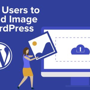 How to Allow Users to Upload Images on a WordPress Site (Step by Step)