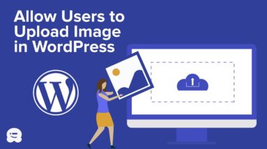 How to Allow Users to Upload Images on a WordPress Site (Step by Step)