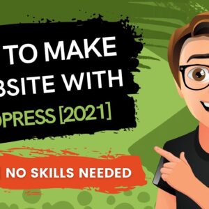 How To Make A Website With WordPress 2021 [MADE EASY]