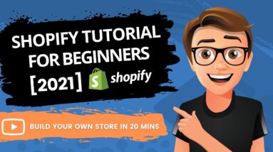 Shopify Tutorial For Beginners 2021 [IN 20 MINS]