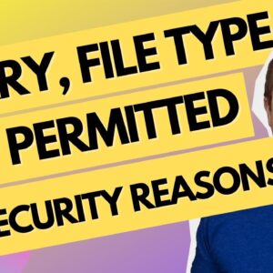 Fix The "Sorry this file type is not permitted for security reasons" Error