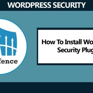 How To Install Wordfence Security Plugin To Secure Your WordPress Website