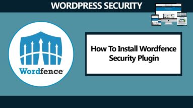 How To Install Wordfence Security Plugin To Secure Your WordPress Website