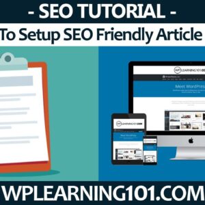 How To Setup SEO Friendly Articles For WordPress Website Posts (Step-By-Step Tutorial)