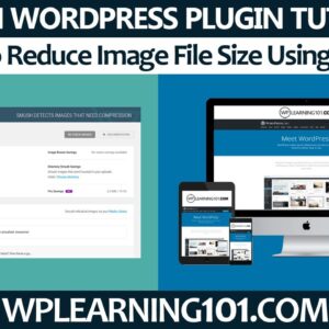 How To Reduce Image File Size Using Smush WordPress Plugin (Step-By-Step Tutorial)