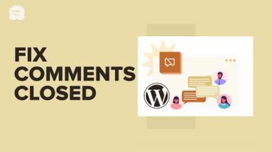 How to Fix ‘Comments Are Closed’ in WordPress Beginner’s Guide