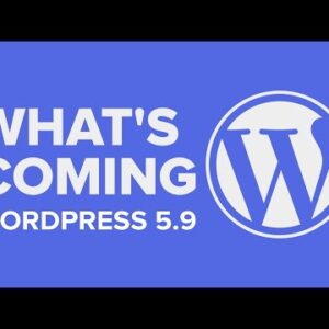 What’s Coming in WordPress 5 9
