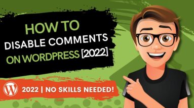 How To Disable Comments On WordPress 2022 [THE EASY WAY]