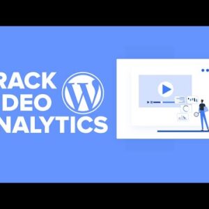 How to Track Video Analytics in WordPress Step by Step