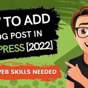 WordPress How To Add A Blog Post 2022 [MADE EASY]