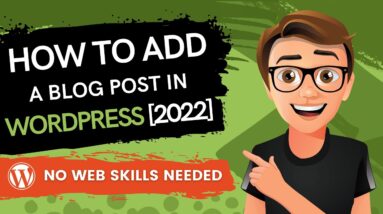 WordPress How To Add A Blog Post 2022 [MADE EASY]