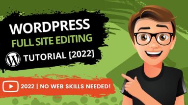 WordPress Full Site Editing Tutorial 2022 [MADE EASY]