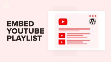 How to Embed a YouTube Playlist in WordPress (Best Method)