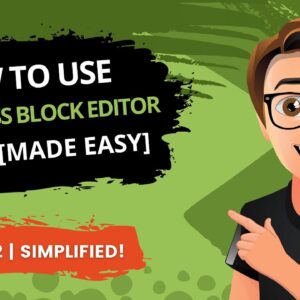 How To Use WordPress Block Editor 2022 [MADE EASY]