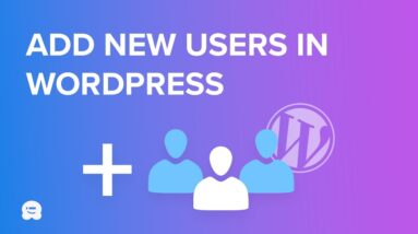How to Add New Users To Your WordPress Site (3 Ways)
