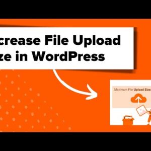 How to Increase the Maximum File Upload Size in WordPress