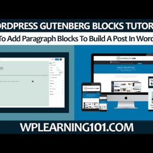 How To Add Gutenberg Paragraph Blocks To Build A Post In WordPress (Step By Step Tutorial)