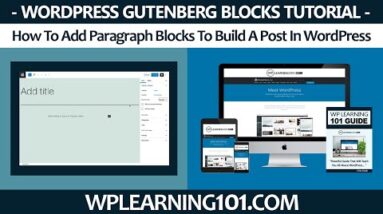 How To Add Gutenberg Paragraph Blocks To Build A Post In WordPress (Step By Step Tutorial)