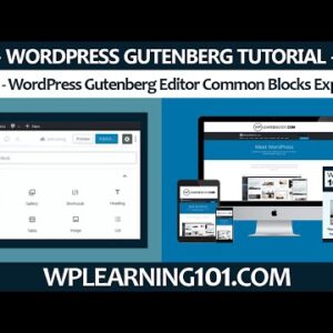 WordPress Gutenberg Editor Common Blocks Explained [Video 5 Of 9]