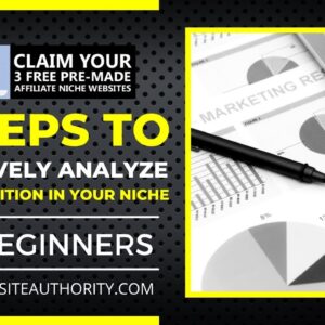 3 Steps To Effectively Analyze The Competition In Your Niche (For Beginners)