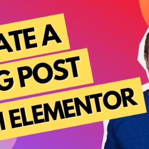 How To Create A Blog Post With Elementor - Spoiler Alert: You Don't!