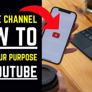 YouTube Channel - How To Know Your Purpose On YouTube