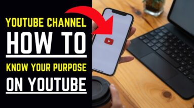 YouTube Channel - How To Know Your Purpose On YouTube