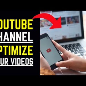 YouTube Channel - Optimize Your Videos