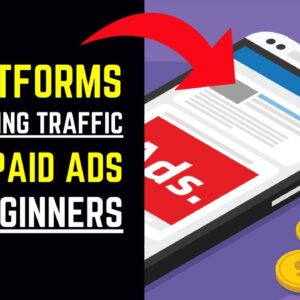 3 Platforms For Getting Traffic From Paid Ads (For Beginners)