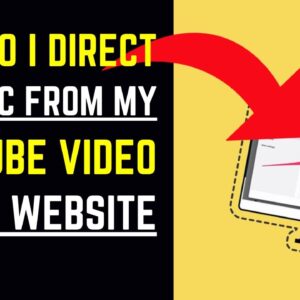 How Do I Direct Traffic From My YouTube Video To My Website