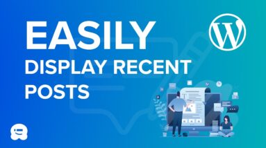How to Display Recent Posts in WordPress (3 Easy Ways)