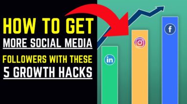 How To Get More Social Media Followers With These 5 Growth Hacks